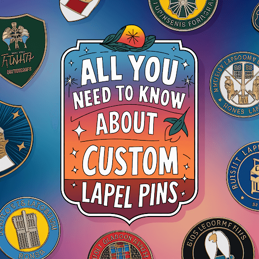 all you need to know about custom lapel pins